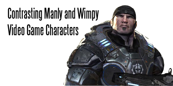 Contrasting Manly and Wimpy Video Game Characters