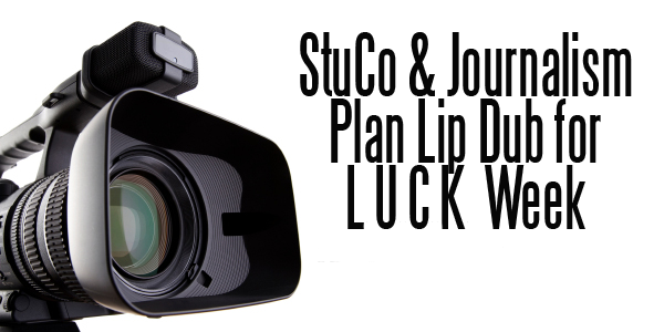 StuCo and Journalism Plan Lip Dub for LUCK Week