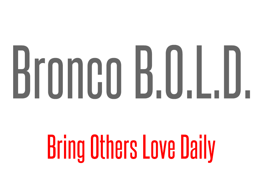 Teen II students organized Bronco B.O.L.D. (Bring Others Love Daily.)