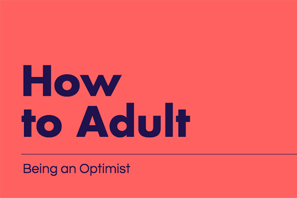 How to Adult: Be An Optimist