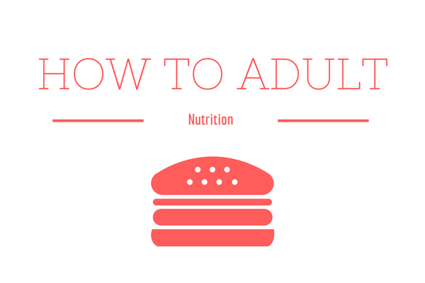 How to Adult: Nutrition