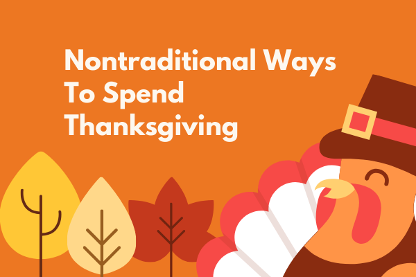 Nontraditional Ways To Spend Thanksgiving