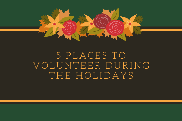 Five Places To Volunteer During The Holidays