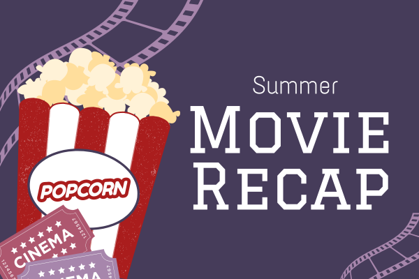 Summer Movie Recap