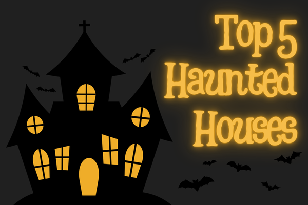 Top 5 Haunted Houses