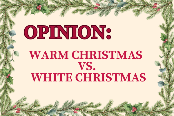 Opinion: Warm Christmas VS. White Christmas