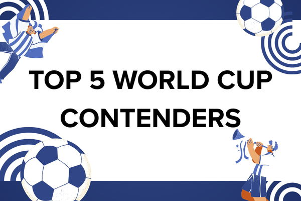 Top 5 World Cup Contenders