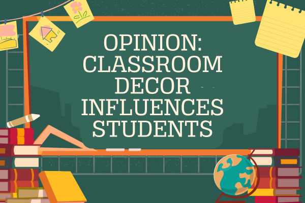 Opinion: Classroom Decor Influences Students