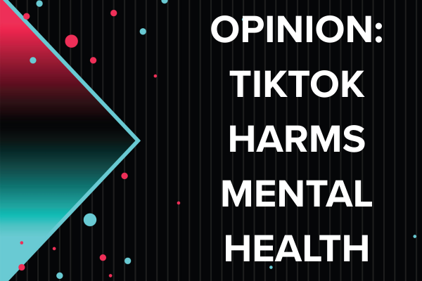 Opinion: TikTok Harms Mental Health