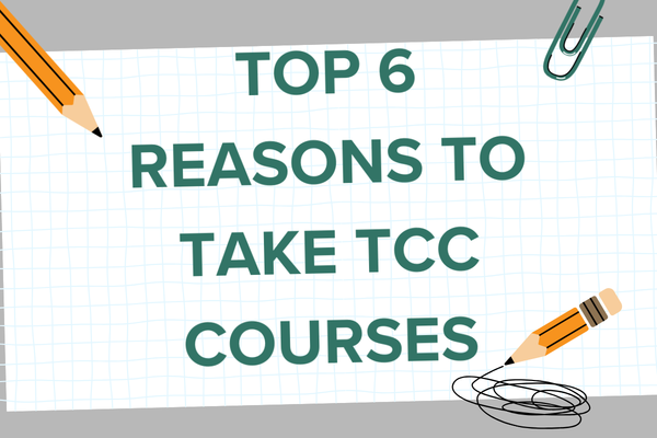 Top 6 Reasons to Take TCC Courses