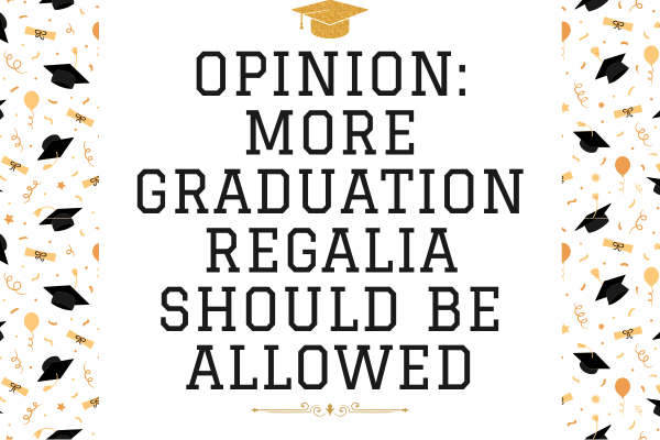 Opinion: More Graduation Regalia Should Be Allowed