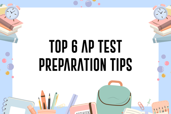 Top 6 AP Test Preparation Tips